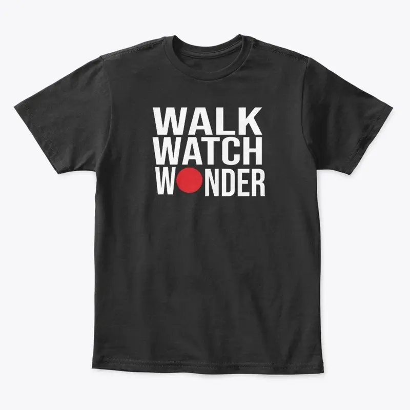 Walk Watch Wonder  tee shirt 